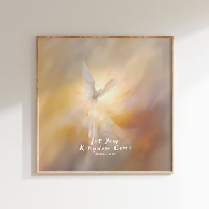 May include: A framed print featuring a white dove soaring through a golden sky. The words "Let Your Kingdom Come" are written in white script, with the scripture reference "Matthew 6:10" underneath. The print is framed in a light wood frame and has the text "THE WORD SOWN DEEP" below the frame.