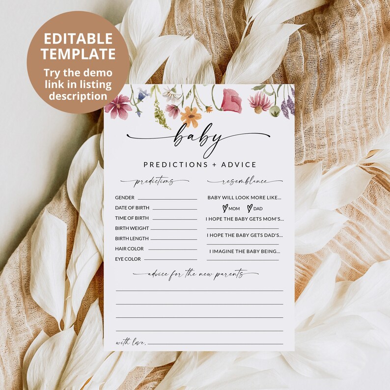 May include: Printable baby shower game card with floral border. The card has sections for predictions and advice for the new parents. The text includes "baby", "predictions", "advice for the new parents", "resemblance", "gender", "date of birth", "time of birth", "birth weight", "birth length", "hair color", "eye color", "baby will look more like", "mom", "dad", "I hope the baby gets mom's", "I hope the baby gets dad's", "I imagine the baby being", "with love".