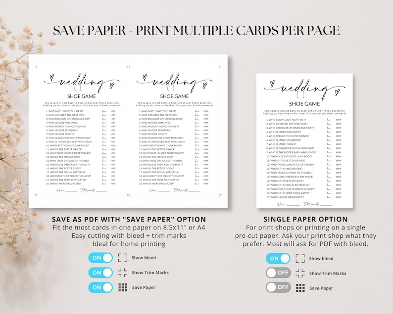 May include: Two printable wedding shoe game cards with a black and white design. The cards feature the text "wedding shoe game" and a list of 20 questions for the couple to answer. The cards have instructions for saving as a PDF with "save paper" option or a single paper option. The instructions include options for showing bleed, trim marks, and saving paper.