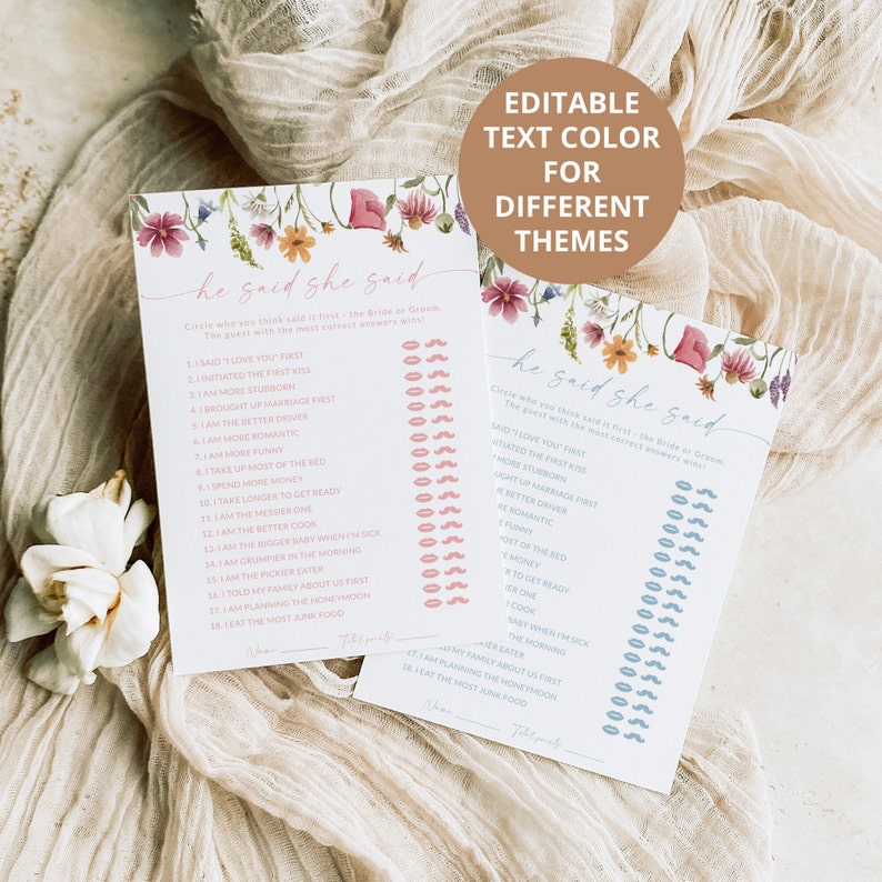 Puede incluir: Dos tarjetas de juego imprimibles con bordes florales. Las tarjetas se titulan "&Eacute;l dijo, ella dijo" y presentan una lista de preguntas sobre la relaci&oacute;n de una pareja. Las preguntas est&aacute;n dise&ntilde;adas para ser respondidas por la novia y el novio. El invitado con la mayor cantidad de respuestas correctas gana.