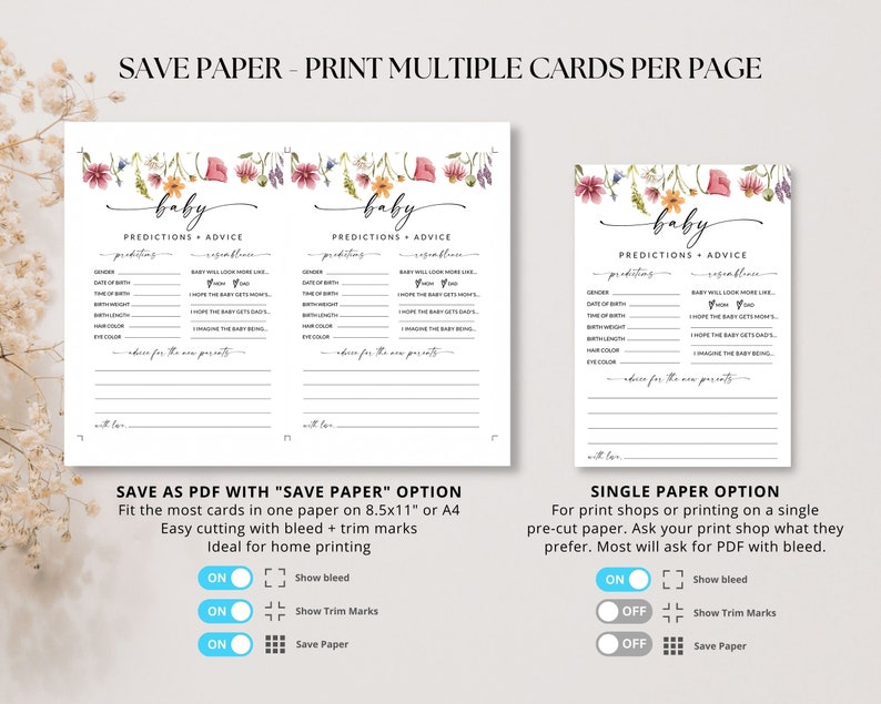May include: Printable baby shower game cards with floral illustrations. The cards feature a list of predictions and advice for the new baby. The text "Save Paper - Print Multiple Cards Per Page" is at the top of the page. The text "Save as PDF with "Save Paper" Option" is at the bottom of the page. The text "Single Paper Option" is at the bottom of the page.