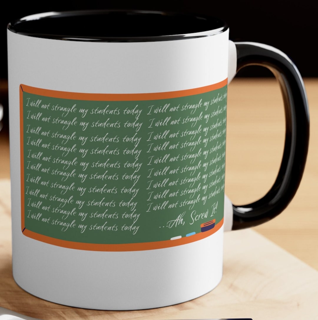 Funny Teacher Mug for Teachers I Will Not Strangle My Students Today