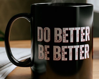 Do Better Be Better Inspirational Black Ceramic Coffee Mug