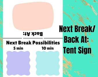 Next Break / Back At: Tent Sign