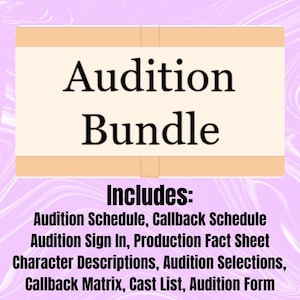 May include: A light beige rectangle with the words "Audition Bundle" in black. Below, the text "Includes: Audition Schedule, Callback Schedule, Audition Sign In, Production Fact Sheet, Character Descriptions, Audition Selections, Callback Matrix, Cast List, Audition Form."
