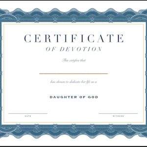 May include: A blue and gold certificate with the text "CERTIFICATE OF DEVOTION" and the text "This certifies that... has chosen to dedicate her life as a DAUGHTER OF GOD".