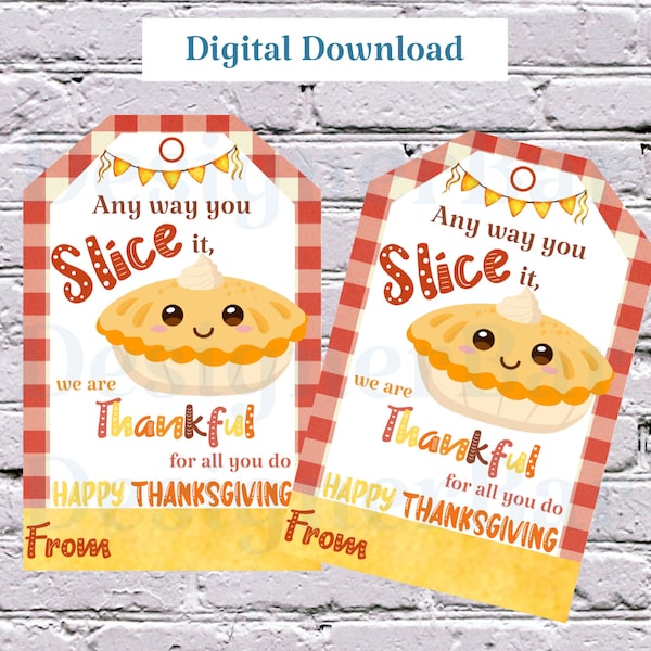 Any way you slice it thanksgiving gift tag-thankful for all you do fall tag for teachers, nurses, staff, neighbors-pumpkin pie tag-label