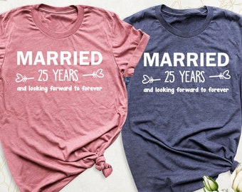 Married 25 Years Shirt, Custom Anniversary Shirts, And Looking Forward To Forever Tee, Wedding Anniversary Shirt, Husband Wife Matching Tees