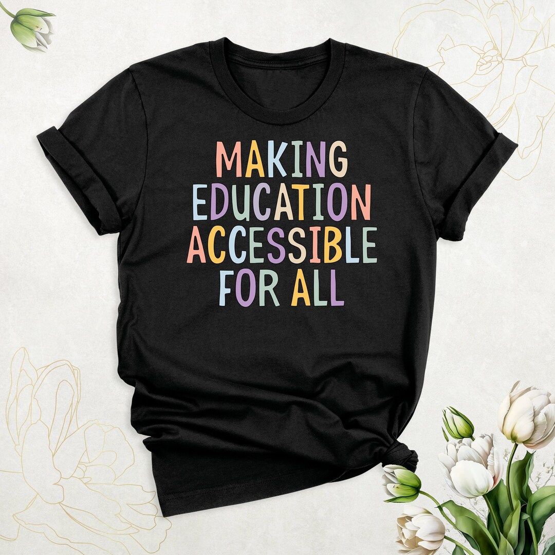 Making Education Accessibility for All Shirt, Sped Teacher Motivational
