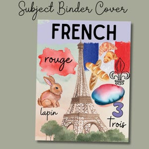 May include: A colorful binder cover with the word "FRENCH" in large letters. The cover features a watercolor illustration of the Eiffel Tower, a baguette, a croissant, a red rabbit, and a blue beret. The words "rouge", "lapin", and "trois" are also included on the cover.