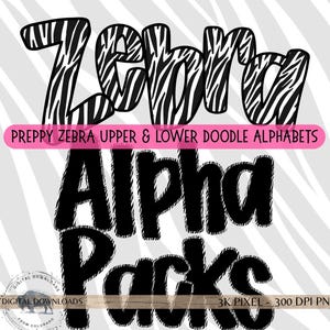May include: Digital design featuring the word "Zebra" in a black and white zebra print, with the text "Preppy Zebra Upper & Lower Doodle Alphabets" on a pink banner. Below, the words "Alpha Packs" are in bold black letters.