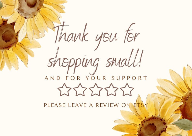 Puede incluir: Gr&aacute;fico digital con girasoles de acuarela y texto. El texto dice "Thank you for shopping small!" y "AND FOR YOUR SUPPORT" con cinco iconos de estrellas y "PLEASE LEAVE A REVIEW ON ETSY".