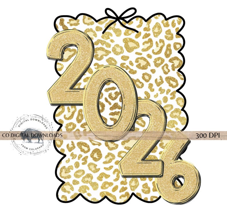 May include: A decorative sign featuring the year "2026" in gold glitter lettering with a black outline. The background has a leopard print pattern. A black bow is at the top. The sign is scalloped around the edges.