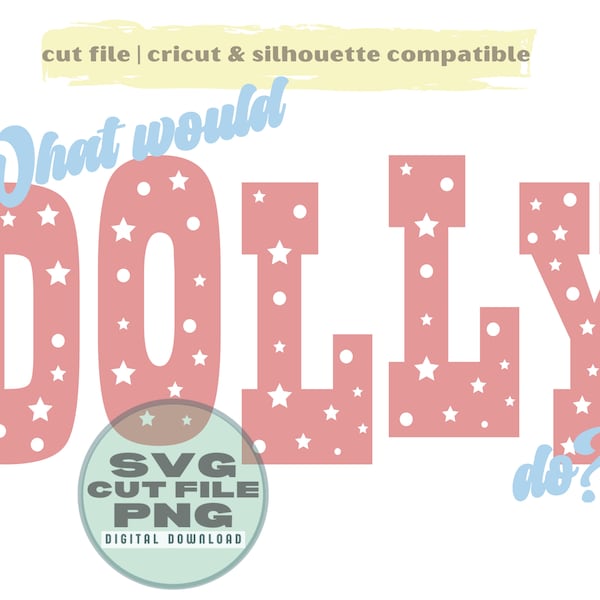 Que ferait Dolly SVG fichier coupé Dolly PNG prêt pour cricut deux couches deux couleurs coupe fichier vinyle pour chemise et autocollants svg