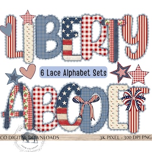 May include: A digital design featuring the word "LIBERTY" and "ABCDEF" in a patriotic theme. The letters are decorated with patterns like gingham, stars, and stripes, with lace edges. The text "6 Lace Alphabet Sets" is also included.