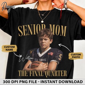 May include: A black t-shirt featuring the gold text SENIOR MOM and THE FINAL QUARTER. The center displays a photograph of a person in a dark football jersey holding a football. Two gold text boxes labeled CUSTOM NAME and CUSTOM PHOTO are present.