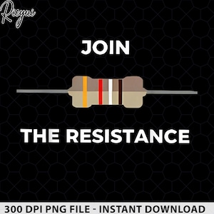 May include: A digital graphic featuring a tan electronic resistor with orange, red, white, and black color bands. The text JOIN THE RESISTANCE is displayed in white capital letters above and below the resistor on a black hexagonal background.