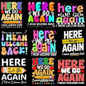 May include: A collection of nine graphic designs featuring the phrase Here We Go Again I Mean Welcome Back. The designs incorporate school-themed elements like pencils, apples, and rulers in various colorful, bold, and playful typography styles.