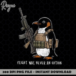 May include: A graphic illustration of a penguin wearing a tan tactical vest and holding a black rifle. The text "Rieyni" appears in the top left corner, and the text "FLIGHT WAS NEVER AN OPTION" is printed at the bottom. The design has a distressed texture.