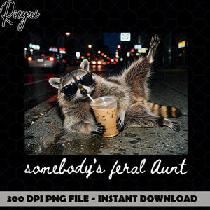 Somebody’s Feral Aunt PNG, Funny Raccoon Aunt Design, Cool Auntie Club Graphic, Pregnancy Reveal Sublimation PNG
