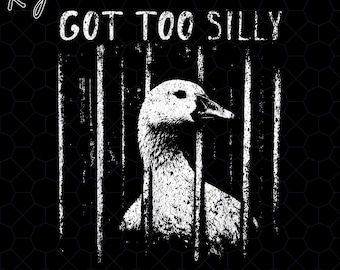 Got Too Silly Goose PNG, Funny Animal Meme Shirt,Cute Goose Graphic Tee, silly animal graphic tee,funny retro animal tshirt,Digital Download