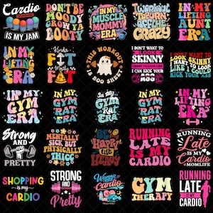 May include: A collection of twenty-five colorful graphic designs featuring fitness-themed typography and illustrations. Phrases include Cardio Is My Jam, In My Lifting Era, Gym Rat Era, Running Late Is My Cardio, and Strong And Pretty on black.