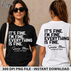 Senior Mom Class of 2027 PNG, It's Fine I'm Fine Everything Is Fine, Senior Mom PNG, High School Senior Mom Shirt, Graduation Mom png