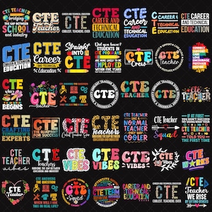 May include: A collection of forty-two graphic designs featuring the text CTE, Career and Technical Education, and various teacher-themed slogans. The designs use diverse fonts, colorful patterns, leopard prints, and icons like pencils and tools.