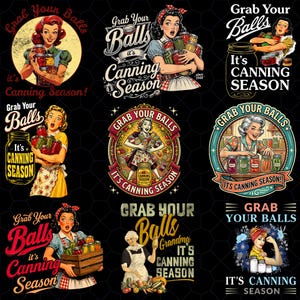 Può includere: Una collezione di nove illustrazioni grafiche con personaggi in stile retrò che tengono barattoli di vetro di verdure conservate, ogni design include il testo Grab Your Balls It's Canning Season in vari caratteri, colori e layout.