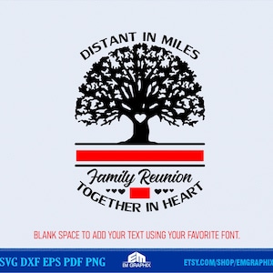Family Reunion Svg, Distant in Miles, Together in Heart | Customizable Family Shirt Template Svg Png, Cricut, Silhouette Cut Files
