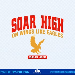 Isaiah 40:31, Soar High on Wings Like Eagles, Bible Verse Svg, Christian Varsity Style Shirt, svg, dxf, png  files for Cricut, Sublimation