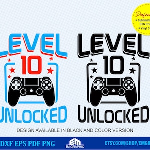Level 10 Unlocked Svg Png Dxf, Video Game Theme Birthday Svg, Birthday SVG, Gaming Cut Files, Sublimation file, 10 years old SVG