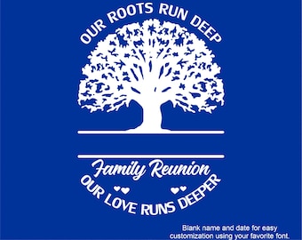 May include: A blue graphic with white text and a tree design. The text reads "OUR ROOTS RUN DEEP" and "Family Reunion OUR LOVE RUNS DEEPER." Includes file type options and Etsy shop URL.