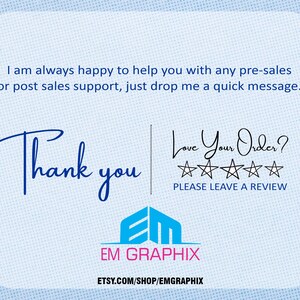 May include: Blue and white thank you card with the text "Thank you" and "Love Your Order?" with five stars and the text "Please Leave a Review". The card also includes the text "EM GRAPHIX" and "ETSY.COM/SHOP/EMGRAPHIX".