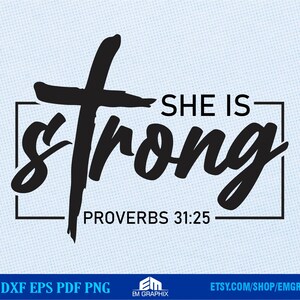 May include: Black and white graphic design with a cross and the text "SHE IS strong PROVERBS 31:25".