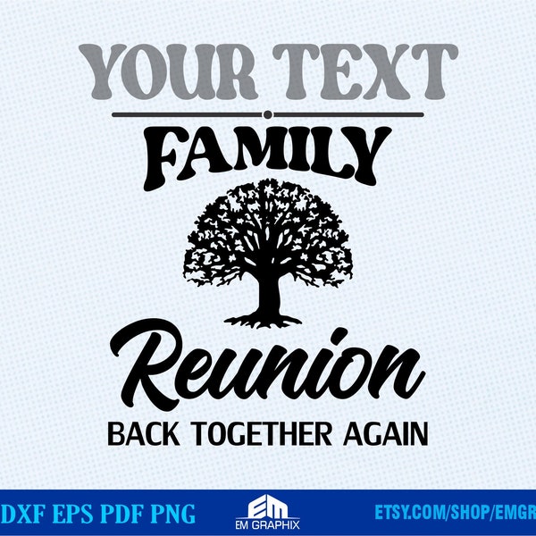 Family Reunion SVG, Reunion svg, Cricut SVG, Back Together again svg, Custom family reunion shirt, sublimation, cut files