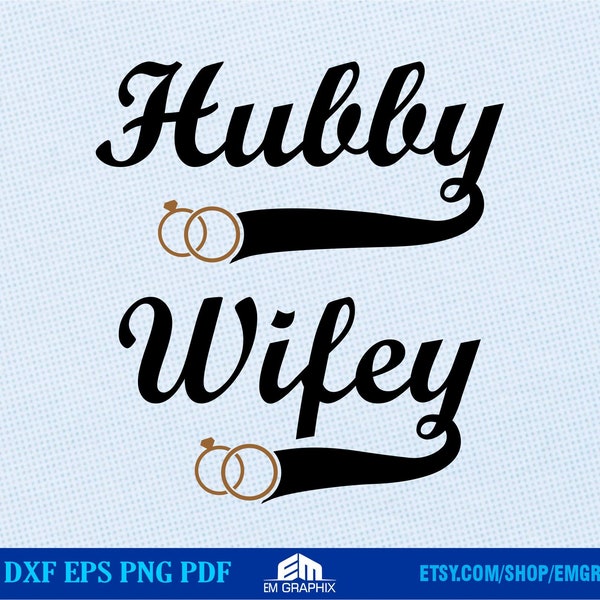 Hubby - Wifey Svg, Husband and Wife Svg | Couple Shirts Svg Png Dxf Pdf Cutting files for Cricut, Silhouette, Iron on design