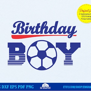 Birthday Boy SVG, Soccer Theme Party, Birthday Shirt for Boys, Digital Cut Files - Svg Dxf Eps Png, Iron on, Sublimation Files