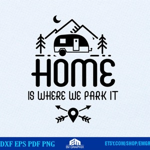 Family Camping Svg, Home is where we park it | Camping Quotes Cut Files for Cricut, Silhouette