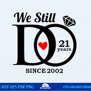We Still Do Wedding Anniversary SVG, Png, Dxf, Eps Pdf Digital Cut Files | Wedding Anniversary  Custom year