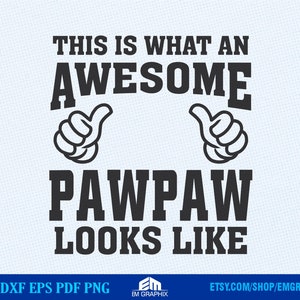 Dit is wat een geweldige Pawpaw eruit ziet als SVG, grappige opa citaten, tshirt cut-bestand voor cricut silhouet, dxf, png, commercieel gebruik