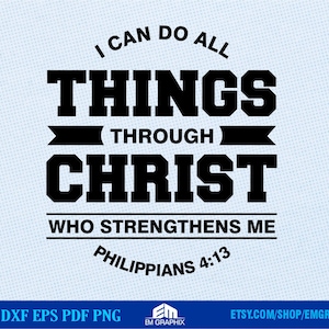 I can do all things through Christ who strengthens me | SVG Cut File, digital file, bible verse svg, faith svg, Philippians 4:13