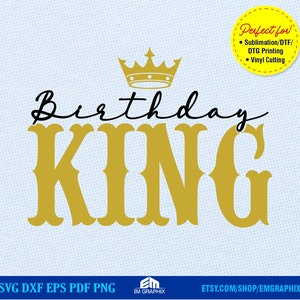 Birthday King SVG PNG, Birthday King Shirt Svg, Birthday King T-Shirt, Happy Birthday Svg - Cricut Silhouette Cut files, DTF, Iron on Design