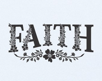 SVG floral de fe, archivo de corte SVG de fe cristiana, diseño de palabras florales para Cricut y grabado láser.
