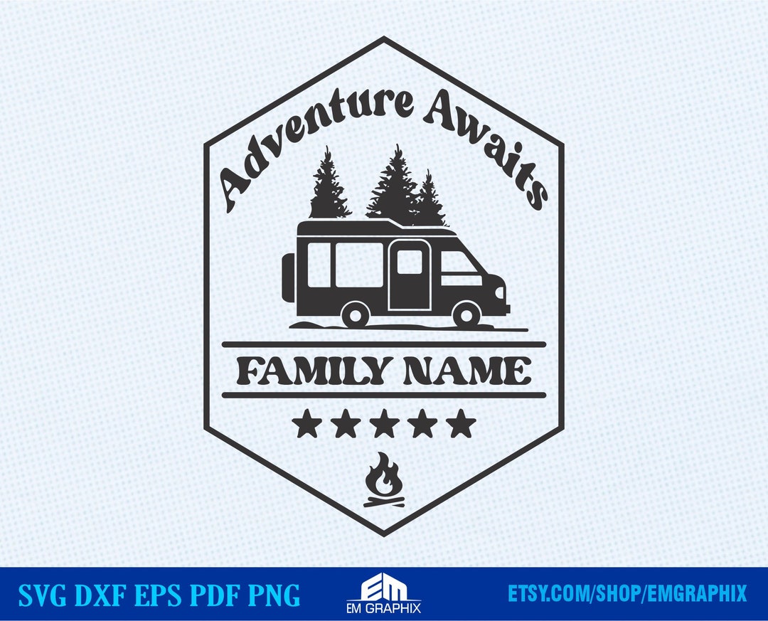 Adventure Awaits Svg, Family Camping Trip Svg, Family Name Sign Svg Dxf