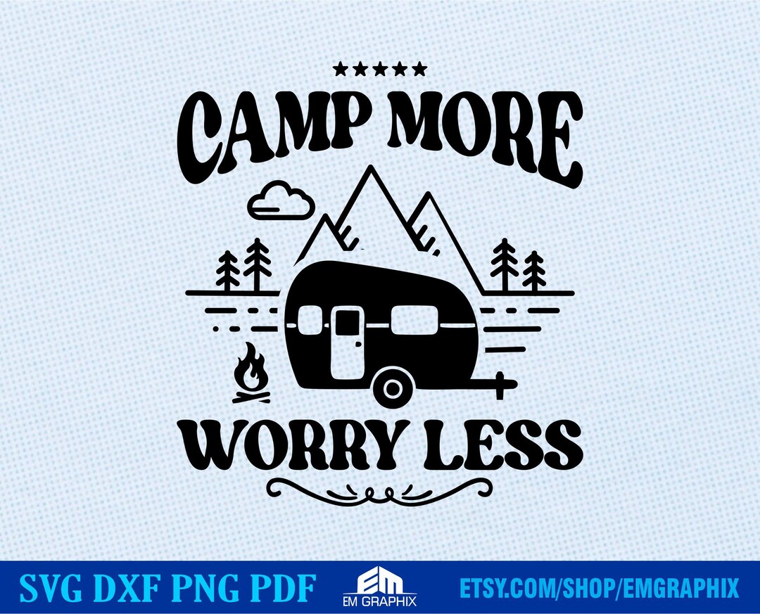Camp More Worry Less Svg | Camper Svg Png | Mountains Svg | Outdoor ...