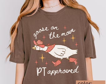 Cute Goose on the Move Physical Therapy Shirt, Funny PT T-shirt, Rehab Team Apparel for Physical Therapists and PTAs