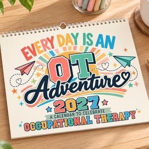 May include: A square wall calendar with a white background featuring the colorful text Every Day Is An OT Adventure 2027 A Calendar To Celebrate Occupational Therapy. The design includes illustrations of paper airplanes, stars, and hearts.