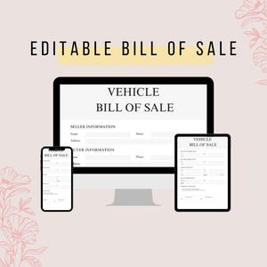 May include: An image shows a digital vehicle bill of sale displayed on a computer monitor, a tablet, and a smartphone. The text "EDITABLE BILL OF SALE" is at the top. The background is a light pink with floral illustrations.