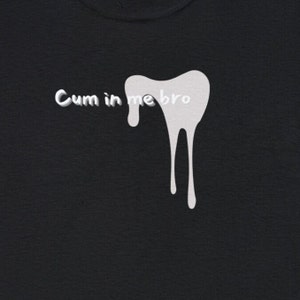 Cum in Me Bro Shirt - Etsy